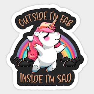 Outside I'm Fab, Inside I'm Sad Unicorn Sticker